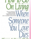 How To Go On Living When Someone You Love Dies