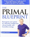 The Primal Blueprint: Reprogram your genes for effortless weight loss, vibrant health, and boundless energy (Primal Blueprint Series)