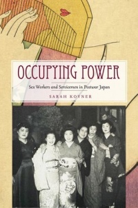 Occupying Power: Sex Workers and Servicemen in Postwar Japan (Studies of the Weatherhead East Asian In)