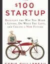 The $100 Startup: Reinvent the Way You Make a Living, Do What You Love, and Create a New Future