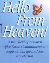 Hello from Heaven: A New Field of Research-After-Death Communication Confirms That Life and Love Are Eternal