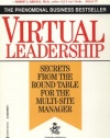 Virtual Leadership: Secrets from the Round Table for the Multi-Site Manager