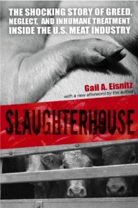 Slaughterhouse: The Shocking Story of Greed, Neglect, and Inhumane Treatment Inside the U.S. Meat Industry