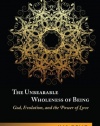 The Unbearable Wholeness of Being: God, Evolution, and the Power of Love