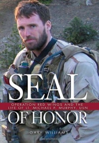 Seal of Honor: Operation Red Wings and the Life of Lt. Michael P. Murphy, USN