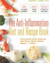 The Anti-Inflammation Diet and Recipe Book: Protect Yourself and Your Family from Heart Disease, Arthritis, Diabetes, Allergies - and More