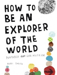 How to Be an Explorer of the World: Portable Life Museum