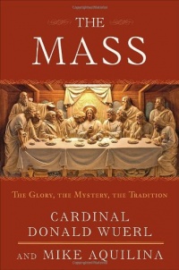 The Mass: The Glory, the Mystery, the Tradition