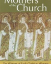 Mothers of the Church: The Witness of Early Christian Women