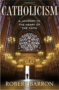 Catholicism: A Journey to the Heart of the Faith