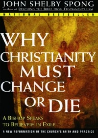 Why Christianity Must Change or Die: A Bishop Speaks to Believers In Exile