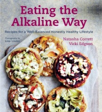 Eating the Alkaline Way: Recipes for a Well-Balanced Honestly Healthy Lifestyle