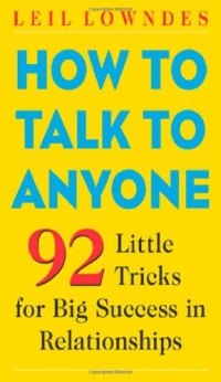 How to Talk to Anyone: 92 Little Tricks for Big Success in Relationships