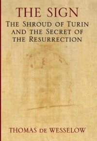 The Sign: The Shroud of Turin and the Secret of the Resurrection