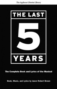 The Last Five Years (The Applause Libretto Library) - The Complete Book and Lyrics of the Musical