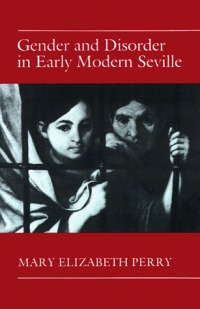 Gender and Disorder in Early Modern Seville