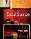 SoulSpace: Transform Your Home, Transform Your Life -- Creating a Home That Is Free of Clutter, Full of Beauty, and Inspired by You