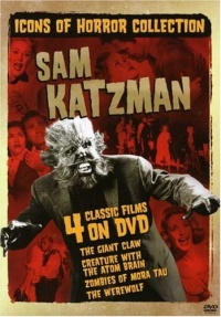 Icons of Horror Collection: Sam Katzman (The Giant Claw / Creature with the Atom Brain / Zombies of Mora Tau / The Werewolf)