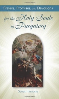 Prayers, Promises, and Devotions for the Holy Souls in Purgatory