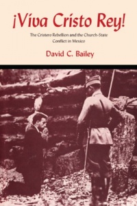 Viva Cristo Rey!: The Cristero Rebellion and the Church-State Conflict in Mexico (Texas Pan American)