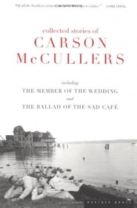 Collected Stories of Carson McCullers, including The Member of the Wedding and The Ballad of the Sad Cafe