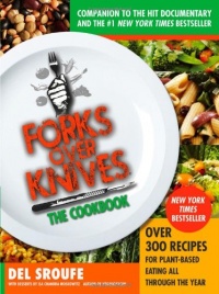 Forks Over Knives - The Cookbook: Over 300 Recipes for Plant-Based Eating All Through the Year