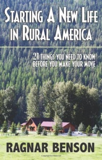 Starting A New Life In Rural America: 21 Things You Need to Know Before You Make Your Move