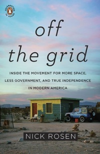 Off the Grid: Inside the Movement for More Space, Less Government, and True Independence in Modern America