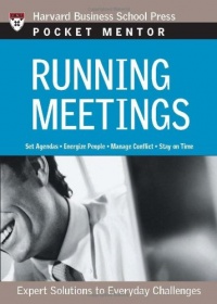 Running Meetings: Expert Solutions to Everyday Challenges (Pocket Mentor)