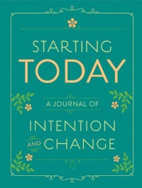 Starting Today: A Journal of Intention and Change