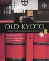 Old Kyoto: The Updated Guide to Traditional Shops, Restaurants, and Inns