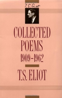 T. S. Eliot: Collected Poems, 1909-1962 (The Centenary Edition)