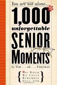 1,000 Unforgettable Senior Moments: Of Which We Could Remember Only 246