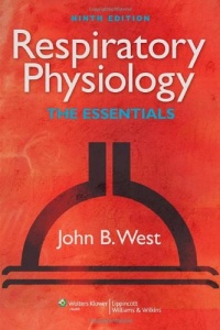 Respiratory Physiology: The Essentials (RESPIRATORY PHYSIOLOGY: THE ESSENTIALS (WEST))