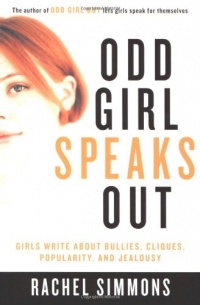 Odd Girl Speaks Out: Girls Write about Bullies, Cliques, Popularity, and Jealousy