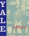 Yale: A History (The Yale Scene: University Series)