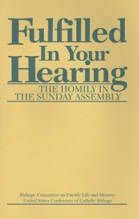 Fulfilled in Your Hearing (The Homily in the Sunday Assembly)