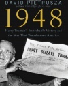 1948: Harry Truman's Improbable Victory and the Year that Transformed America