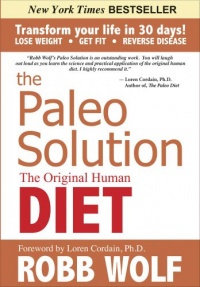 The Paleo Solution: The Original Human Diet