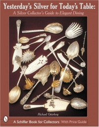 Yesterday's Silver for Today's Table: A Silver Collector's Guide to Elegant Dining