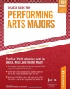 College Guide for Performing Arts Majors: The Real-World Admission Guide for Dance, Music, and Theater Majors (Peterson's College Guide for Performing Arts Majors)