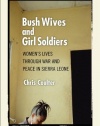 Bush Wives and Girl Soldiers: Women's Lives through War and Peace in Sierra Leone