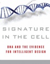 Signature in the Cell: DNA and the Evidence for Intelligent Design