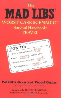 The Mad Libs Worst-Case Scenario Survival Handbook: Travel