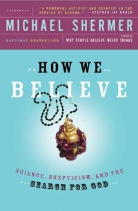 How We Believe, 2nd Edition: Science, Skepticism, and the Search for God