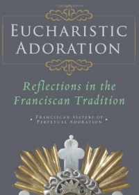 Eucharistic Adoration: Reflections in the Franciscan Tradition