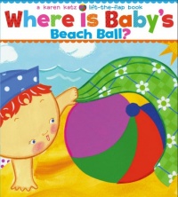 Where Is Baby's Beach Ball?: A Lift-the-Flap Book (Karen Katz Lift-the-Flap Books)