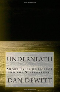 Underneath: Short Tales of Horror and the Supernatural