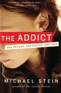 The Addict: One Patient, One Doctor, One Year