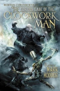 The Curious Case of the Clockwork Man: (Burton & Swinburne In)